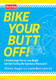 Bike Your Butt Off!: A Breakthrough Plan to Lose Weight and Start