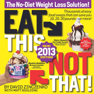 Eat This Not That! 2013: The No-Diet Weight Loss Solution