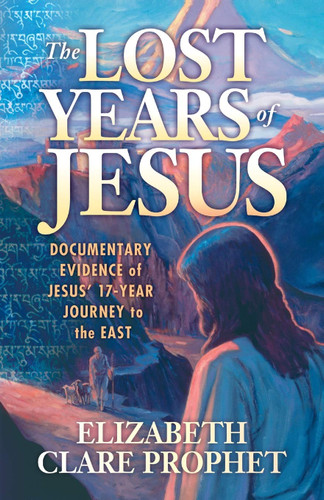 The Lost Years of Jesus: Documentary Evidence of Jesus' 17-Year