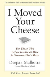 I Moved Your Cheese: For Those Who Refuse to Live as Mice in Someone