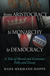From Aristocracy to Monarchy to Democracy: A Tale of Moral and