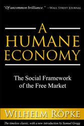 A Humane Economy: The Social Framework of the Free Market