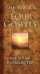The Bible's Four Gospels: How to Find Everlasting Life