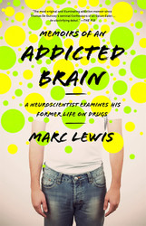 Memoirs of an Addicted Brain: A Neuroscientist Examines his Former