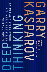 Deep Thinking: Where Machine Intelligence Ends and Human Creativity