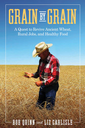 Grain by Grain: A Quest to Revive Ancient Wheat Rural Jobs and