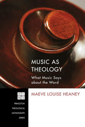 Music as Theology (Princeton Theological Monograph)