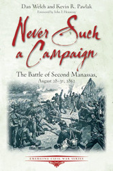 Never Such a Campaign: The Battle of Second Manassas August 28-August