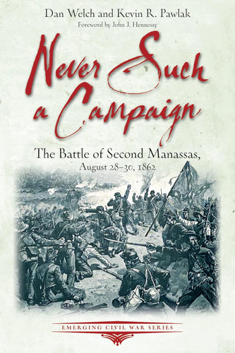 Never Such a Campaign: The Battle of Second Manassas August 28-August