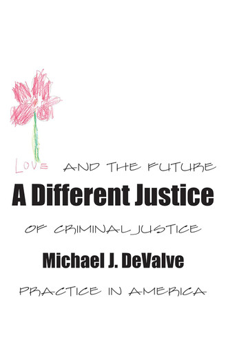 A Different Justice: Love and the Future of Criminal Justice Practice