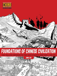 Foundations of Chinese Civilization: The Yellow Emperor to the Han