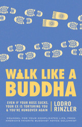 Walk Like a Buddha: Even if Your Boss Sucks Your Ex Is Torturing You