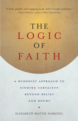 The Logic of Faith: A Buddhist Approach to Finding Certainty Beyond