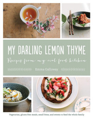 My Darling Lemon Thyme: Recipes from My Real Food Kitchen: Vegetarian