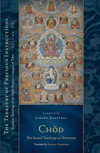 Chod: The Sacred Teachings on Severance: Essential Teachings of the