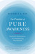 The Practice of Pure Awareness: Somatic Meditation for Awakening the