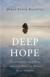 Deep Hope: Zen Guidance for Staying Steadfast When the World Seems