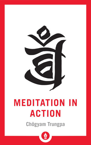 Meditation in Action (Shambhala Pocket Library)