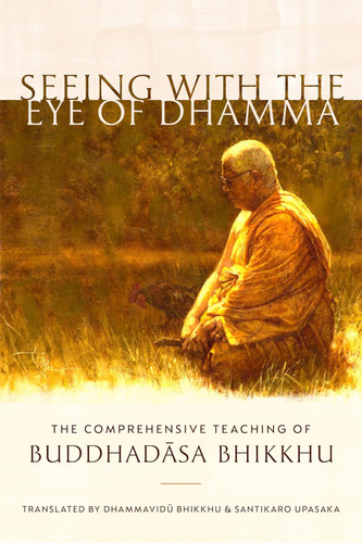 Seeing with the Eye of Dhamma: The Comprehensive Teaching of