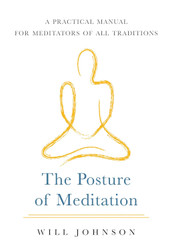 The Posture of Meditation: A Practical Manual for Meditators of All