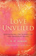 Love Unveiled: Discovering the Essence of the Awakened Heart