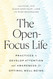 The Open-Focus Life: Practices to Develop Attention and Awareness for