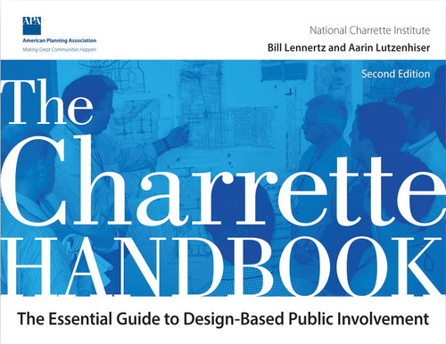The Charrette Handbook: The Essential Guide to Design-Based Public