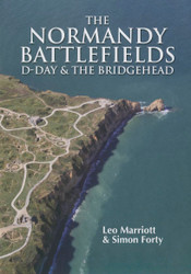 The Normandy Battlefields: D-Day and the Bridgehead (Then & Now)