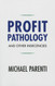 Profit Pathology and Other Indecencies