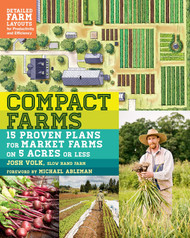 Compact Farms: 15 Proven Plans for Market Farms on 5 Acres or Less;