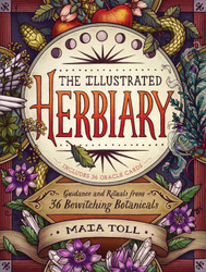The Illustrated Herbiary: Guidance and Rituals from 36 Bewitching