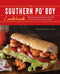 The Southern Po' Boy Cookbook: Mouthwatering Sandwich Recipes from