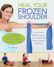 Heal Your Frozen Shoulder: An At-Home Rehab Program to End Pain and