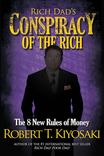 Rich Dad's Conspiracy of the Rich: The 8 New Rules of Money