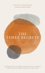The Three Regrets: Inspirational Stories and Practical Advice for