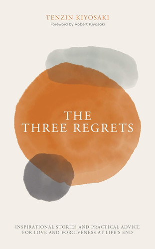 The Three Regrets: Inspirational Stories and Practical Advice for