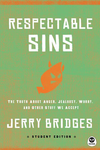 Respectable Sins Student Edition: The Truth About Anger Jealousy