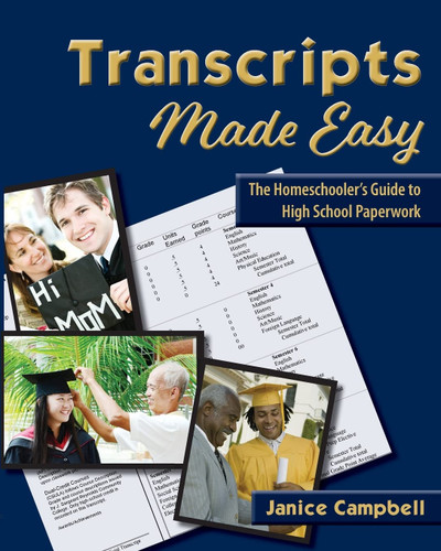 Transcripts Made Easy: The Homeschooler's Guide to High School