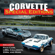 Corvette Special Editions: Includes Pace Cars L88s Callaways Z06s and