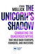 The Unicorn's Shadow: Combating the Dangerous Myths that Hold Back