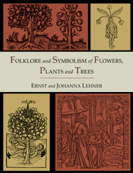 Folklore and Symbolism of Flowers Plants and Trees