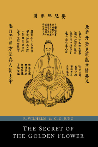 The Secret of the Golden Flower; A Chinese Book of Life