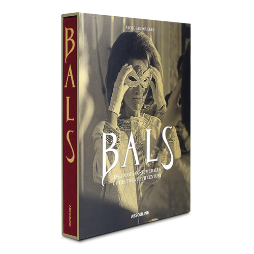 Bals: Legendary Costume Balls of the Twentieth Century - Assouline