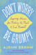 Don't Worry Be Grumpy: Inspiring Stories for Making the Most of Each