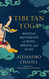Tibetan Yoga: Magical Movements of Body Breath and Mind
