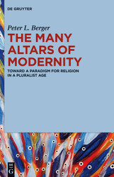 The Many Altars of Modernity: Toward a Paradigm for Religion in a
