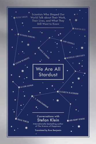We Are All Stardust: Scientists Who Shaped Our World Talk about Their