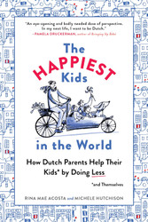 The Happiest Kids in the World: How Dutch Parents Help Their Kids