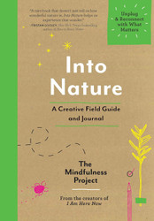Into Nature: A Creative Field Guide and Journal Unplug and Reconnect