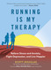 Running Is My Therapy: Relieve Stress and Anxiety Fight Depression